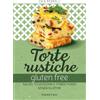 Demetra Torte rustiche gluten free. Salati, stuzzichini e street food senza glutine. Con oltre 70 ricette