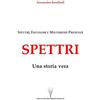 Autopubblicato Spettri. Una storia vera. Spettri, fantasmi e misteriose presenze