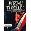 PubMe Iniziare a scrivere Thriller: manuale di approccio alla scrittura di un libro thriller