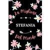 Independently published La Migliore Stefania del mundo: Taccuino Nome personalizzato Stefania Notebook - 110 pagine a righe - Regalo di compleanno per Stefania donne