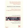 Donzelli Editore Fratelli di cinema. Paolo e Vittorio Taviani in viaggio dietro la macchina da presa
