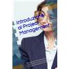Independently published Introduzione al Project Management: Disciplina essenziale per la pianificazione, l'esecuzione e il controllo di qualsiasi tipo di progetto