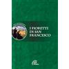 Paoline Editoriale Libri I fioretti di san Francesco. Ediz. integrale