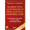 Bruno Editore Marketing Automatico Per Agenzia Immobiliare: Come ottenere più clienti, lavorare meno e farsi pagare di più