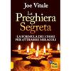 Macro Edizioni La preghiera segreta. La formula dei tre passi per attirare miracoli