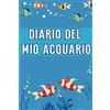 Independently published Diario del mio acquario: taccuino per organizzare la manutenzione dell'acquario | Libro per la cura dei pesci | Regali per gli amanti dell'acquario per uomini e donne