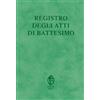 LITURGIA Registro degli atti di Battesimo