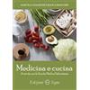 Edizioni Segno Medicina e cucina. A tavola con la Scuola Medica Salernitana Marcello Stanzione;Bianca Bianchini