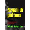Independently published Regali di puttana, di Mat Marlin