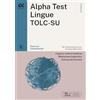 Alpha Test Lingue TOLC-SU 2026-2027. Esercizi commentati. Con simulatore online