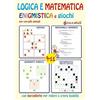 Edizioni del Baldo Logica e matematica enigmistica e giochi per cervelli geniali 9-11 anni