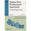 Alpha Test Professioni sanitarie Lauree magistrali 2026-2027. Esercizi commentati. Con simulatore online