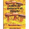 Independently published Libro da Colorare di Funghi: Bellissimo libro da colorare per adulti rilassante con disegni stravaganti di funghi, sedici: 8,5 x 11 pollici, 50 pagine da colorare.