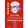 Independently published FAST FOOD ricette sfiziose per ragazzi e per tutta la famiglia con la FRIGGITRICE AD ARIA: friggitrice ad aria consigli e ricette