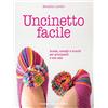 Corrado Tedeschi Editore Uncinetto facile. Scuola, consigli e trucchi per principianti e non solo
