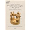 Poiesis (Alberobello) L'onnipotenza magica del gioco. Manuale per la formazione dello psicomotricista secondo la Pratica Psicomotoria Aucouturier PPA