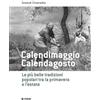 Forum Edizioni Calendimaggio. Calendagosto. Le più belle tradizioni popolari tra la primavera e l'estate