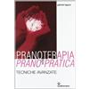 Edizioni Mediterranee Pranoterapia e prano-pratica. Tecniche avanzate