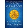 Random House USA Inc Go Tell the Bees That I Am Gone: A Novel Diana Gabaldon