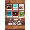 HarperCollins Italia Atlante degli odori ritrovati. Viaggio nella memoria delle emozioni