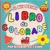 Independently published il mio primo libro da colorare per bambini da 1 anno: Album con 50 disegni facili da colorare per età infantile