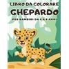 Independently published Libro da colorare Ghepardo per bambini da 4 a 8 anni: 50 simpatici ghepardi da colorare