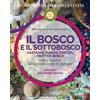 Bolis Il bosco e il sottobosco. Castagne, funghi, tartufi, frutti di bosco nella cucina della tradizione regionale