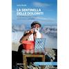 Ediciclo La sentinella delle Dolomiti. La mia vita sulla Marmolada a 3343 metri d'altitudine. Nuova ediz.