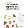 Uppa Edizioni Dal carrello al piatto con Leguminosa. 80 ricette e 16 menù stagionali per un'alimentazione bilanciata (e zero sbatti)