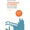 Ronzani Editore I ristoranti di Venezia. Sapori storie luoghi: i 100 da non perdere. Con QR code