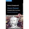 Claudiana Henry Dunant. Il fondatore della Croce Rossa
