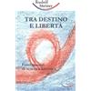 Tra destino e libertà - Rudolf Steiner