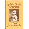 Mondadori Vivere per raccontarla Gabriel García Márquez