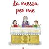 I RICORDINI La messa per me