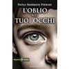 Gilgamesh Edizioni L'oblio nei tuoi occhi