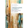 Paoline Editoriale Libri «Smaschilizzare la Chiesa»? Confronto critico sui «Principi» di H.U. Von Balthasar