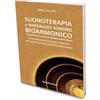 BioGuida Suonoterapia e massaggio sonoro bioarmonico. Come utilizzare le campane tibetane per creare armonia, equilibrio, benessere