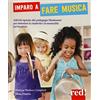 Red Edizioni Imparo a fare musica. Attività ispirate alla pedagogia Montessori per stimolare la creatività e la musicalità nei bambini. Ediz. illustrata