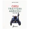 EDAGRICOLE Orsi. Trattori agricoli 1931-1964. Ediz. a colori