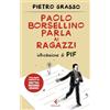 Feltrinelli Paolo Borsellino parla ai ragazzi. Nuova ediz.
