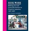 The University of Chicago Press Risk Work: Making Art and Guerrilla Tactics in Punitive America, 1967-1987 Faye Raquel Gleisser