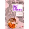 Nati per fiorire