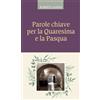 QUERINIANA Parole chiave per la Quaresima e la Pasqua