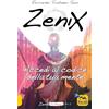 Macro Edizioni Zenix. Accedi al codice della tua mente e diventa un programmatore di realtà