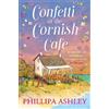 Phillipa Ashley Confetti at the Cornish Café (Tascabile) Cornish Café Series