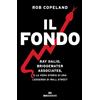 ROI edizioni Il fondo. Ray Dalio, Bridgewater Associates, e la vera storia di una leggenda di Wall Street