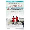 Newton Compton Editori Le gemelle di Auschwitz. Una storia vera. Le due sorelle deportate a soli dieci anni nel più terribile campo di sterminio e miracolosamente sopravvissute