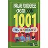 Dialog Abroad Books Parlare portoghese oggi con 1001 frasi in portoghese: Libro di esercizi di portoghese rapido per principianti, da zero a conversazione