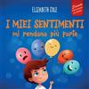 ELISABETH COLE I miei sentimenti mi rendono più forte: Libro delle emozioni per bambini (dai 3 agli 8 anni) che insegna come gestire le emozioni più intense (rabbia, ansia, paura, felicità e tristezza)