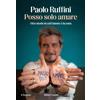 Baldini e Castoldi Posso solo amare. Otto storie in cui l'amore è la cura